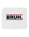 Bruh Text Only Mousepad-TooLoud-White-Davson Sales