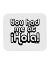 You Had Me at Hola Mousepad by TooLoud-TooLoud-White-Davson Sales