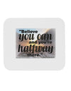 Believe You Can T Roosevelt Mousepad by TooLoud-TooLoud-White-Davson Sales