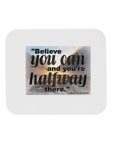 Believe You Can T Roosevelt Mousepad by TooLoud-TooLoud-White-Davson Sales