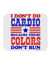 I Don't Do Cardio Because These Colors Don't Run Mousepad-TooLoud-White-Davson Sales