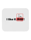 I Like It RAW Mousepad by TooLoud-TooLoud-White-Davson Sales