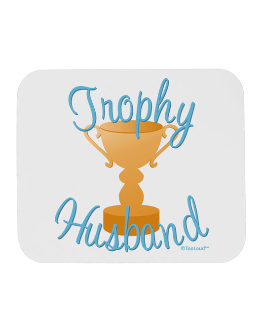 Trophy Husband Design Mousepad by TooLoud-TooLoud-White-Davson Sales