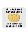 Cats Are Like Potato Chips Mousepad by TooLoud-TooLoud-White-Davson Sales