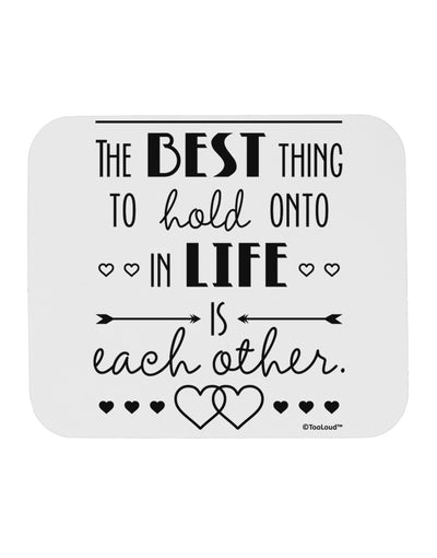 The Best Thing to Hold Onto in Life is Each Other Mousepad-TooLoud-White-Davson Sales