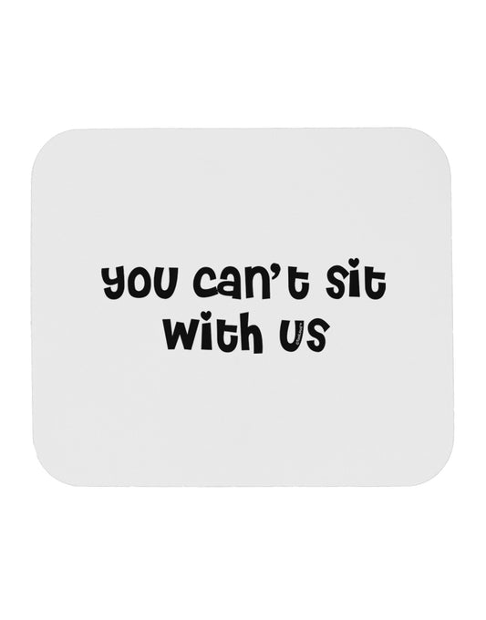 You Can't Sit With Us Cute Text Mousepad-TooLoud-White-Davson Sales
