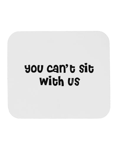 You Can't Sit With Us Cute Text Mousepad-TooLoud-White-Davson Sales