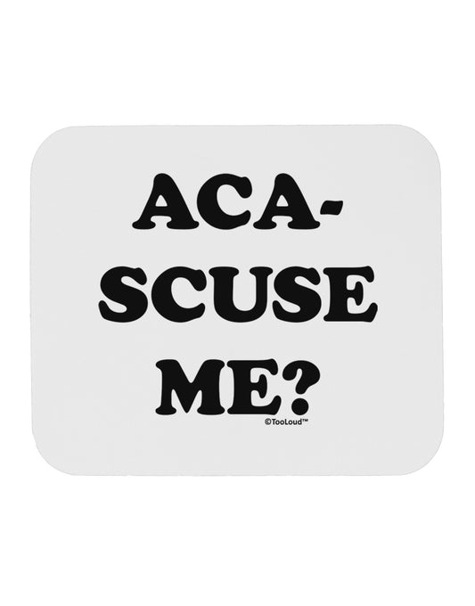 Aca-Scuse Me Mousepad-TooLoud-White-Davson Sales