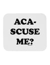 Aca-Scuse Me Mousepad-TooLoud-White-Davson Sales