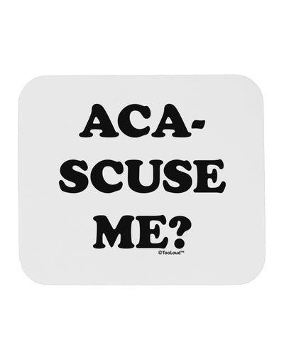 Aca-Scuse Me Mousepad-TooLoud-White-Davson Sales