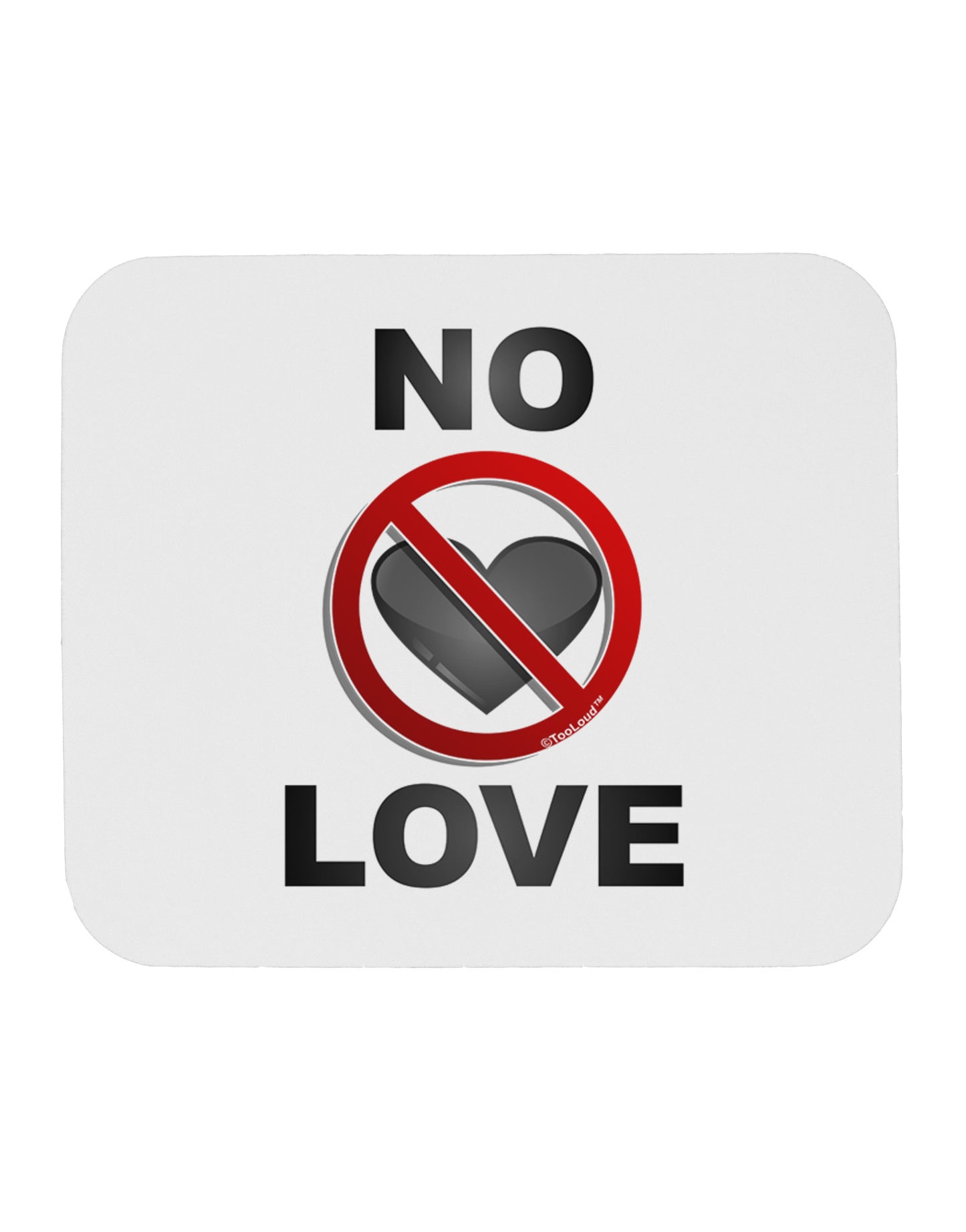 No Love Symbol with Text Mousepad-TooLoud-White-Davson Sales