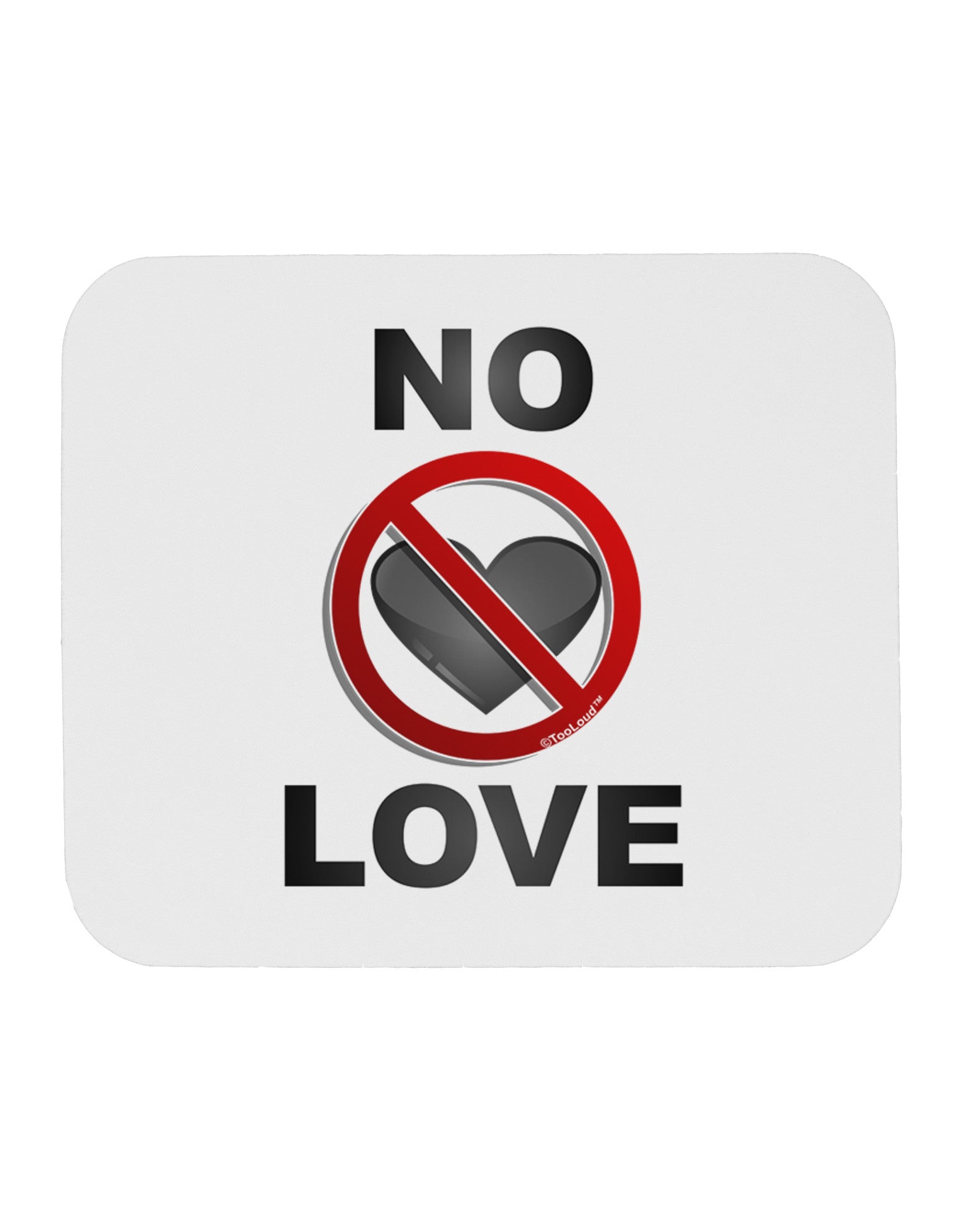 No Love Symbol with Text Mousepad-TooLoud-White-Davson Sales