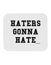 Haters Gonna Hate Mousepad by TooLoud-TooLoud-White-Davson Sales