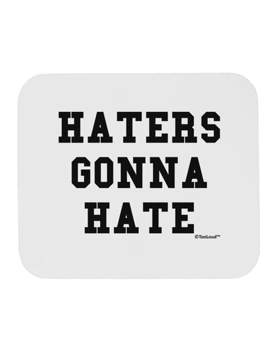 Haters Gonna Hate Mousepad by TooLoud-TooLoud-White-Davson Sales