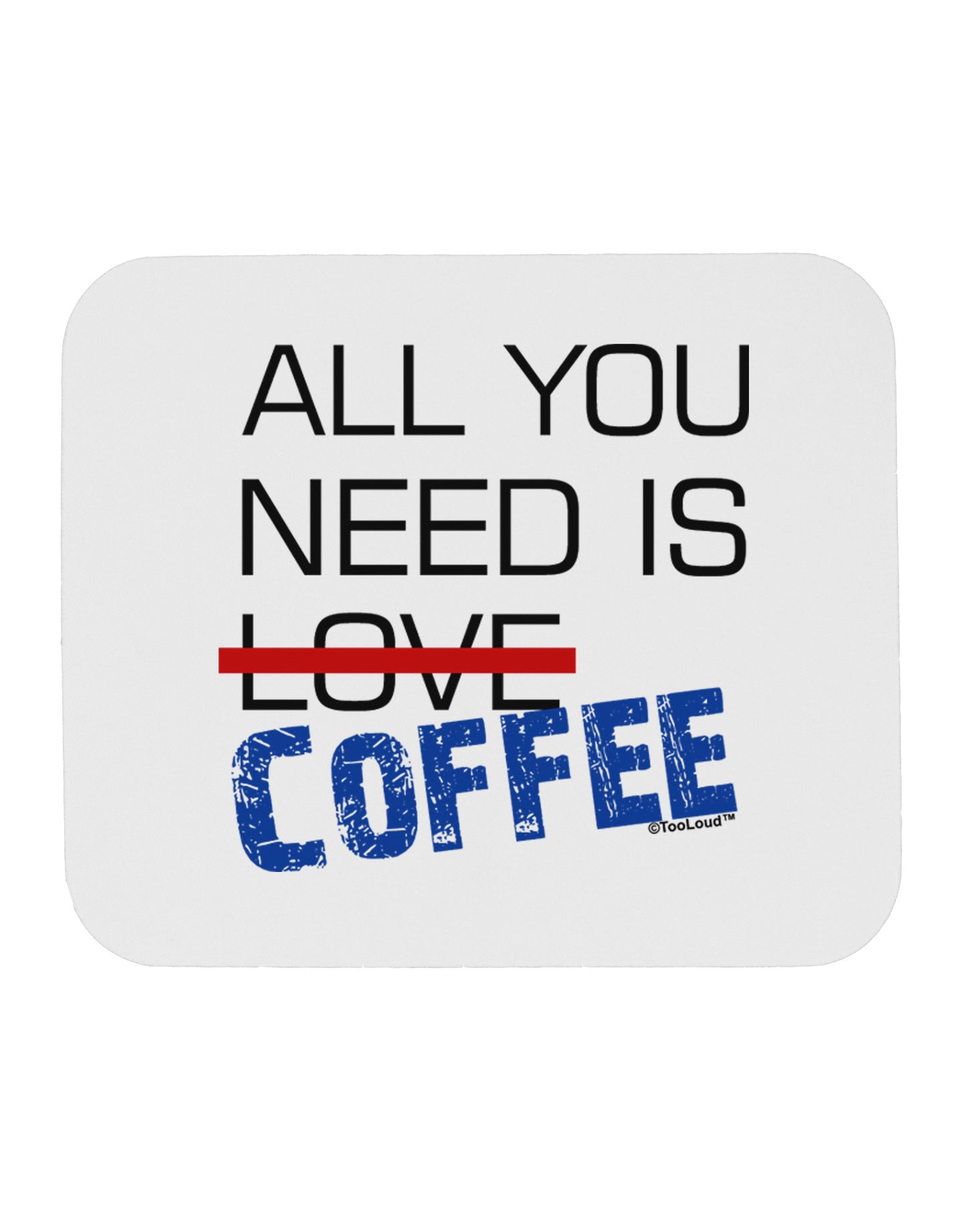 All You Need Is Coffee Mousepad-TooLoud-White-Davson Sales