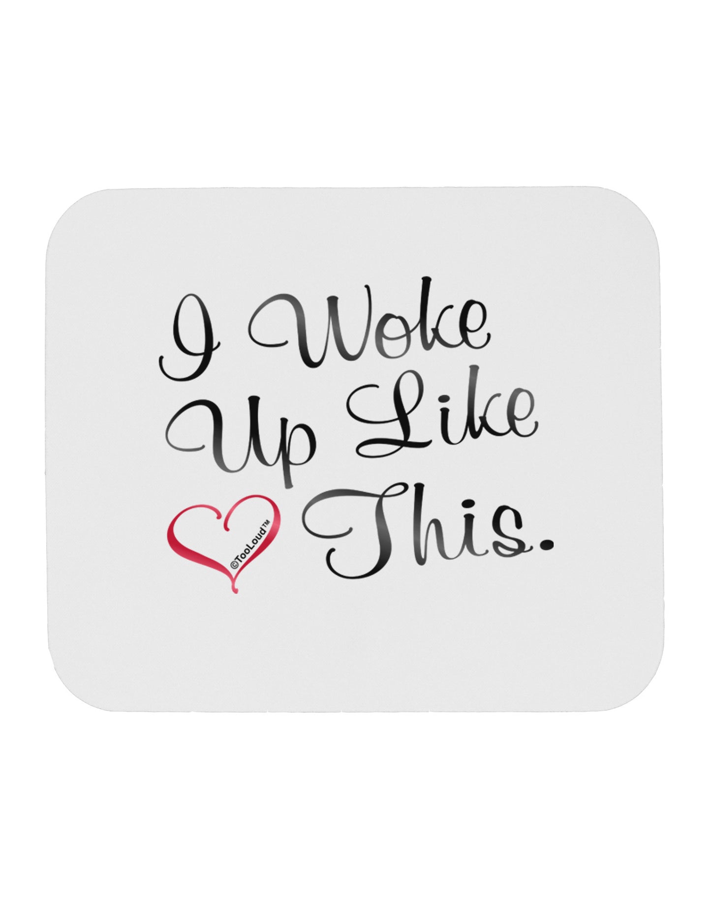 I Woke Up Like This Mousepad-TooLoud-White-Davson Sales