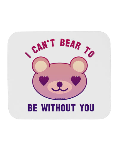 I Can't Bear to be Without You Mousepad by TooLoud-TooLoud-White-Davson Sales