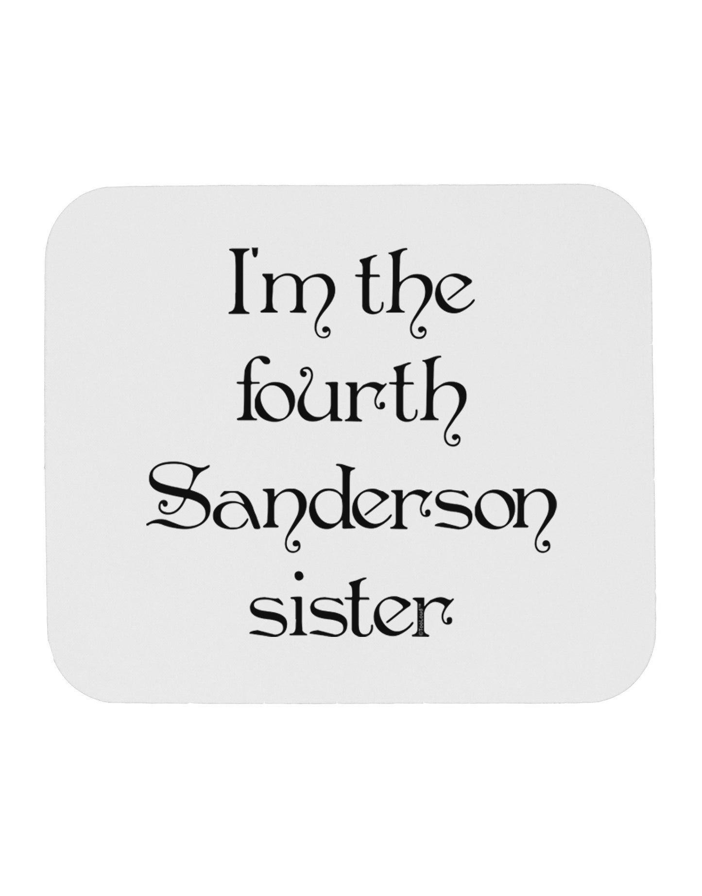I'm The Fourth Sanderson Sister Halloween Mousepad-TooLoud-White-Davson Sales