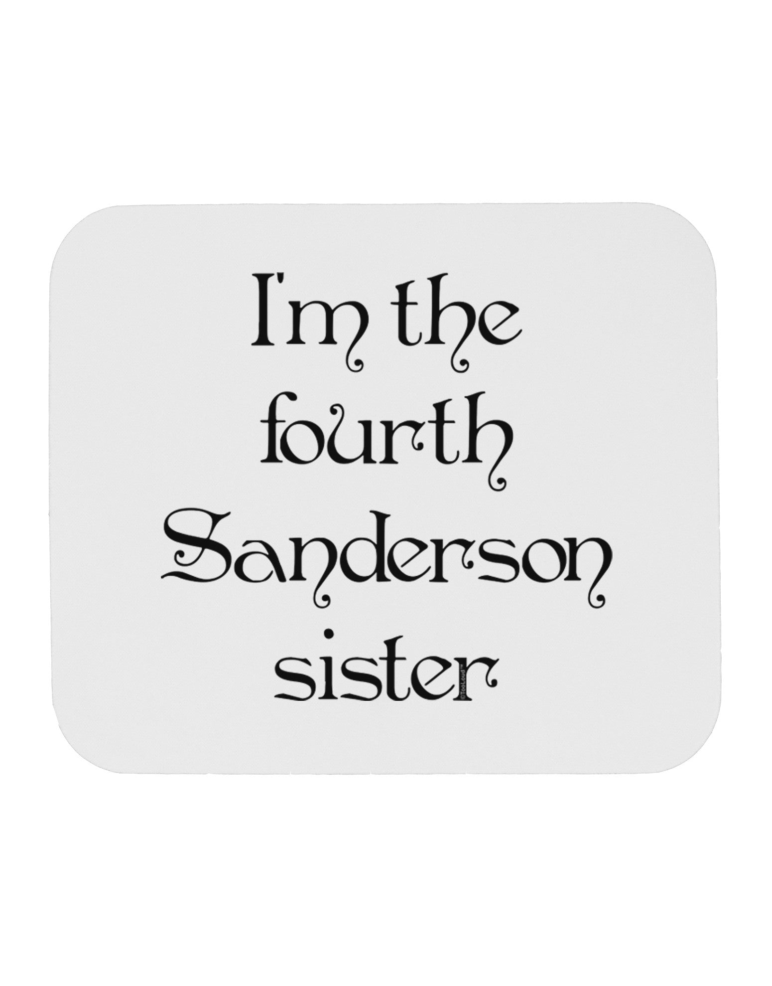 I'm The Fourth Sanderson Sister Halloween Mousepad-TooLoud-White-Davson Sales