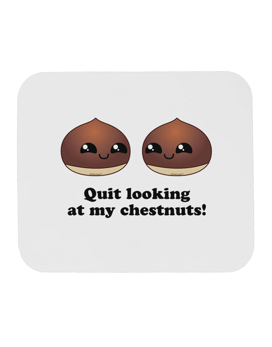 Quit Looking At My Chestnuts - Funny Mousepad-TooLoud-White-Davson Sales