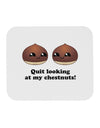 Quit Looking At My Chestnuts - Funny Mousepad-TooLoud-White-Davson Sales