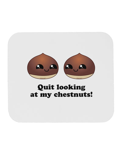 Quit Looking At My Chestnuts - Funny Mousepad-TooLoud-White-Davson Sales