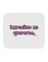 Imposible No Quererte Mousepad by TooLoud-TooLoud-White-Davson Sales