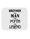 Brother The Man The Myth The Legend Mousepad by TooLoud-TooLoud-White-Davson Sales