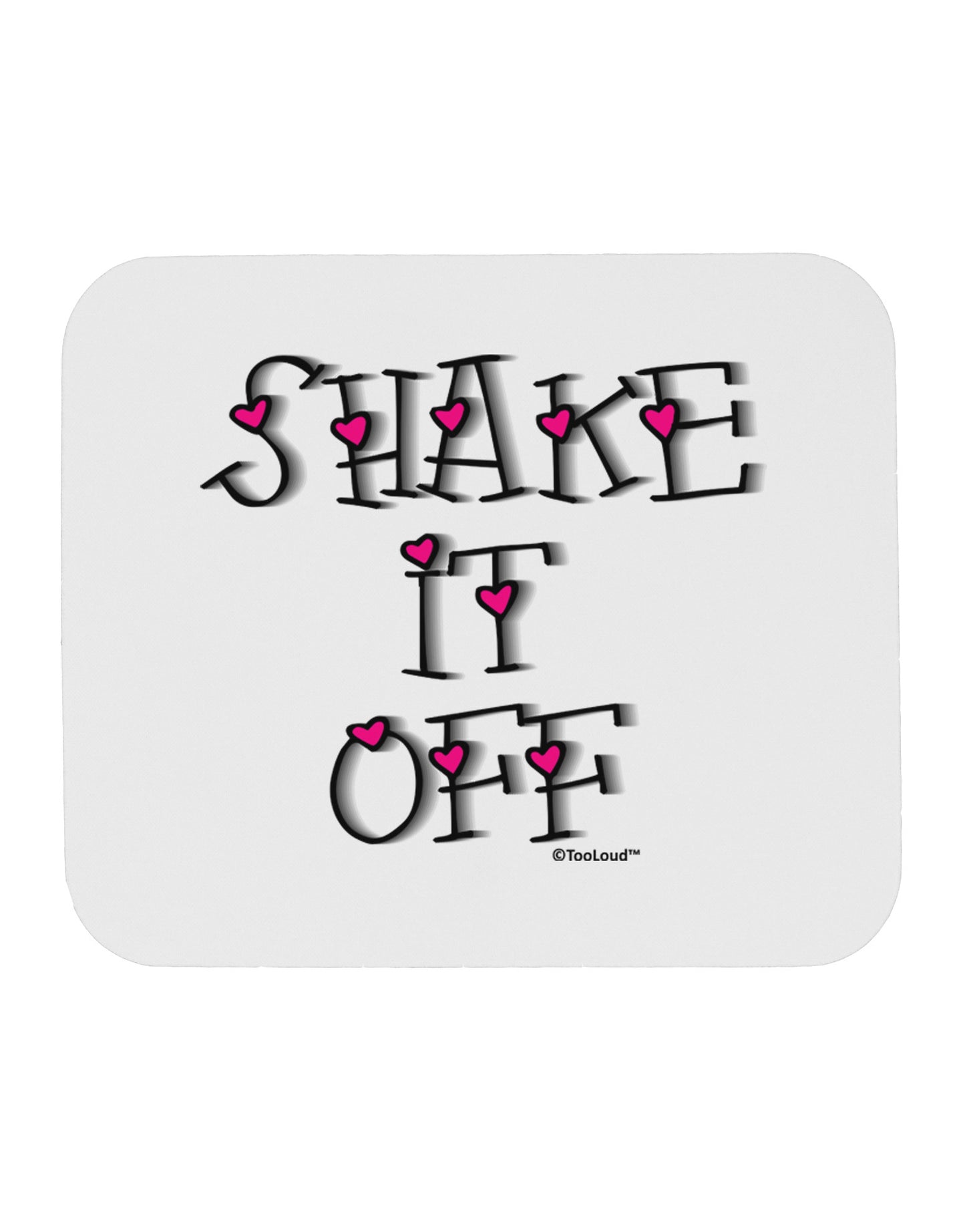 Shake It Off Text Cute with Hearts Mousepad by TooLoud-TooLoud-White-Davson Sales