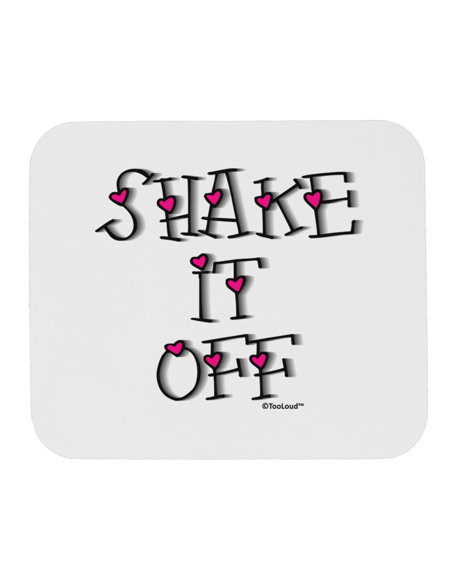 Shake It Off Text Cute with Hearts Mousepad by TooLoud-TooLoud-White-Davson Sales