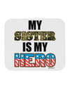 My Sister is My Hero - Armed Forces Mousepad by TooLoud-TooLoud-White-Davson Sales