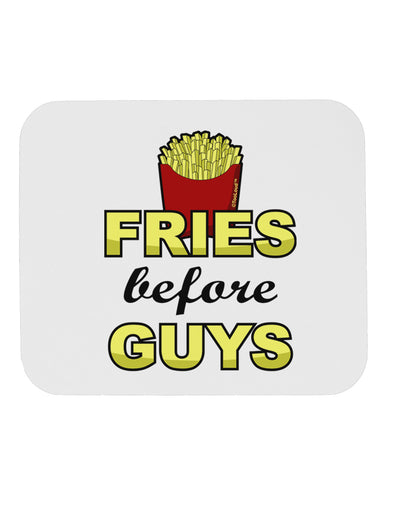 Fries Before Guys Mousepad by TooLoud-TooLoud-White-Davson Sales