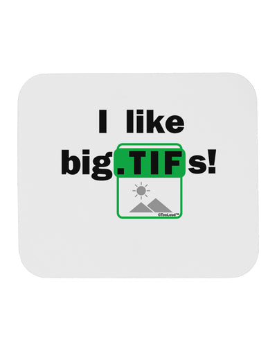 I Like Big Tifs Mousepad by TooLoud-TooLoud-White-Davson Sales