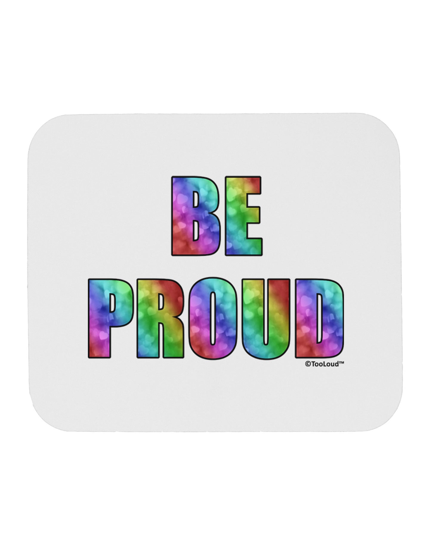 Be Proud Gay Pride - Rainbow Hearts Mousepad by TooLoud-TooLoud-White-Davson Sales