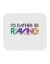 I'd Rather Be Raving Mousepad-TooLoud-White-Davson Sales