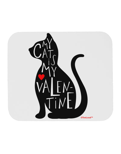 My Cat Is My Valentine Mousepad by TooLoud-TooLoud-White-Davson Sales