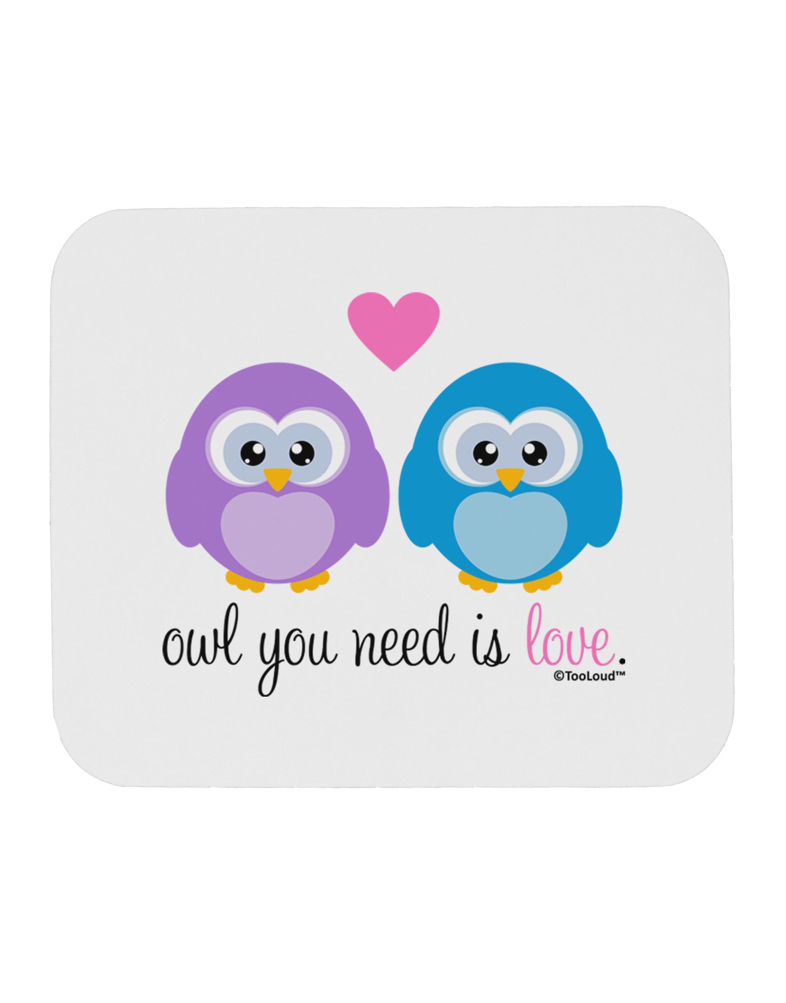 Owl You Need Is Love Mousepad by TooLoud-TooLoud-White-Davson Sales