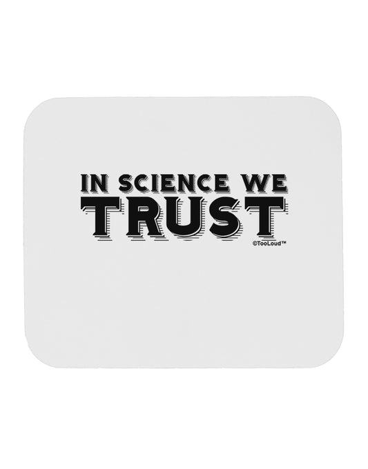 In Science We Trust Text Mousepad by TooLoud-TooLoud-White-Davson Sales