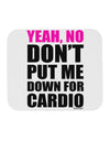 Yeah No Don't Put Me Down For Cardio Mousepad-TooLoud-White-Davson Sales