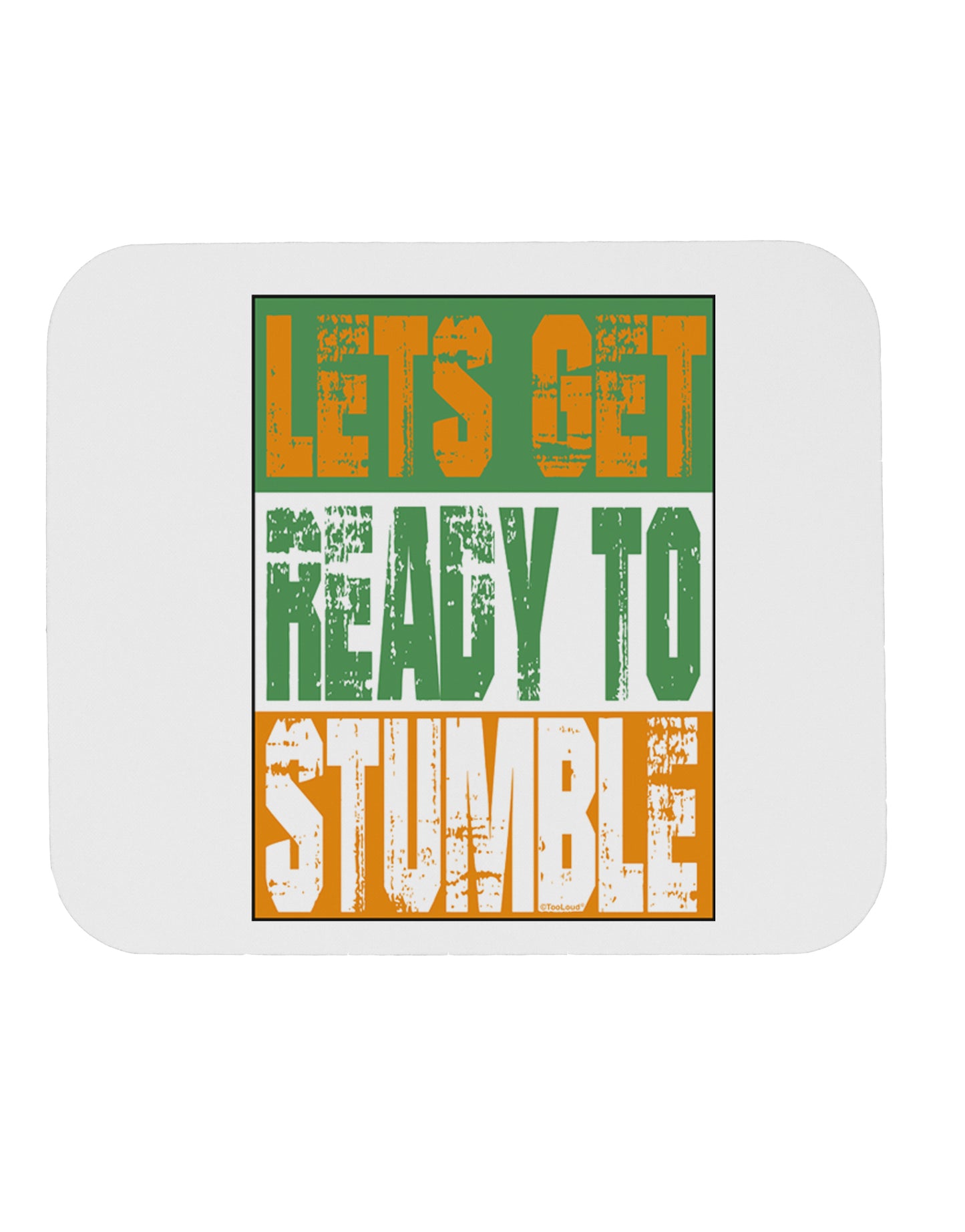 Lets Get Ready To Stumble Mousepad by TooLoud-TooLoud-White-Davson Sales
