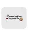 I Just Want To Drink Wine And Pet My Dog Mousepad by TooLoud-TooLoud-White-Davson Sales