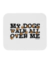 My Dogs Walk All Over Me Mousepad by TooLoud-TooLoud-White-Davson Sales