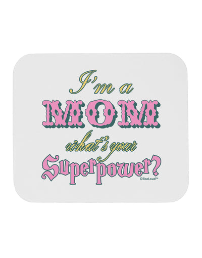 I'm a Mom - What's Your Superpower - Pink Mousepad by TooLoud-Hats-TooLoud-White-Davson Sales