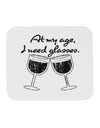 At My Age I Need Glasses - Wine Distressed Mousepad by TooLoud-TooLoud-White-Davson Sales