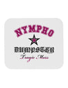 Nympho Dumpster Tragic Mess Mousepad by TooLoud