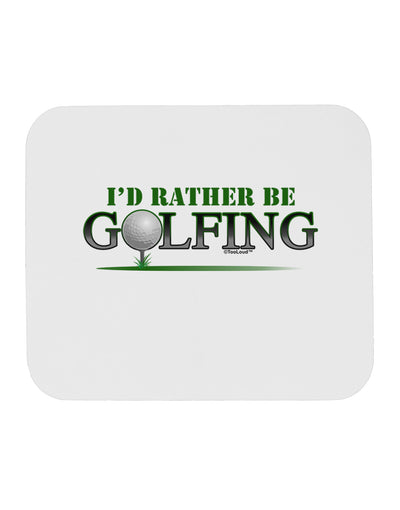 I'd Rather Be Golfing Mousepad-TooLoud-White-Davson Sales