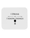 I Drink and I Know Things funny Mousepad by TooLoud-TooLoud-White-Davson Sales