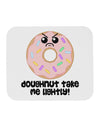 Doughnut - Doughnut Take Me Lightly Mousepad by TooLoud-TooLoud-White-Davson Sales