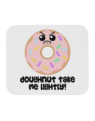 Doughnut - Doughnut Take Me Lightly Mousepad by TooLoud-TooLoud-White-Davson Sales