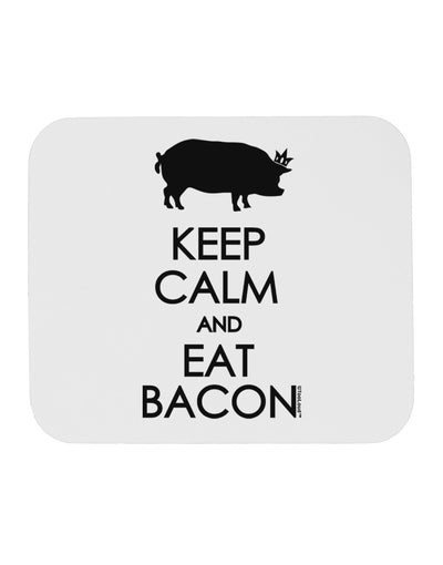 Keep Calm and Eat Bacon Mousepad by TooLoud-TooLoud-White-Davson Sales